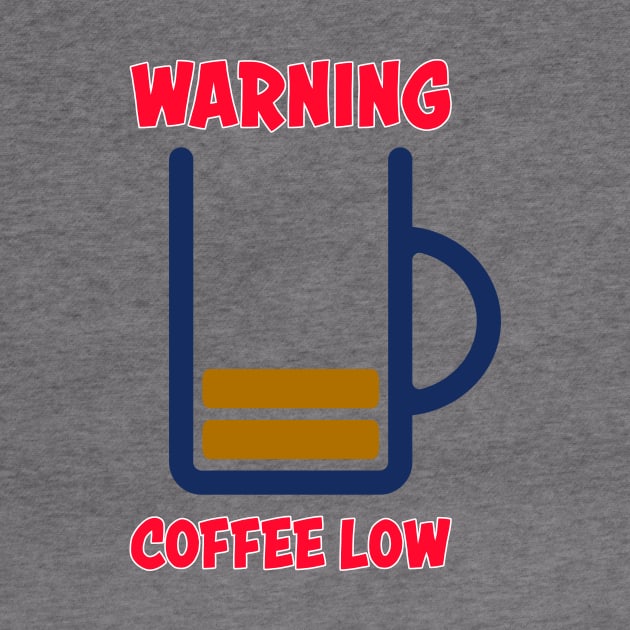 Warning! Low coffee by schlag.art